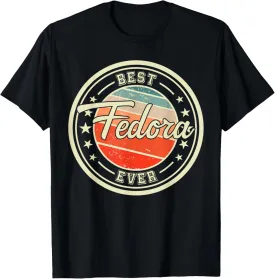 Best Fedora Ever funny saying first name Fedora T-Shirt
