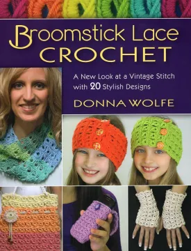 Broomstick Lace Crochet: A New Look at a Vintage Stitch, with 20 Stylish Designs Paperback  Illustrated, November 15, 2015